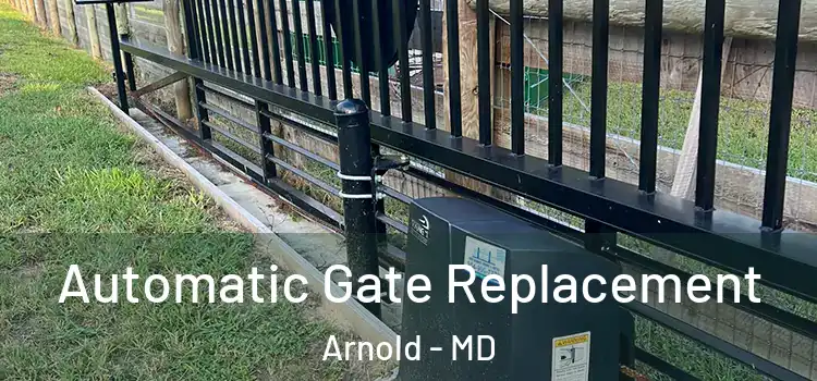 Automatic Gate Replacement Arnold - MD