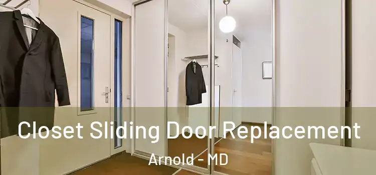  Closet Sliding Door Replacement Arnold - MD