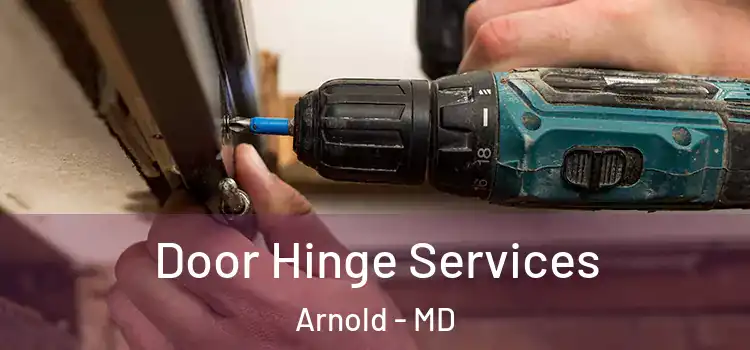  Door Hinge Services Arnold - MD