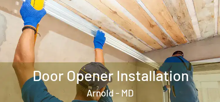 Door Opener Installation Arnold - MD