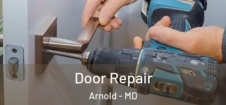 Door Repair Arnold - MD
