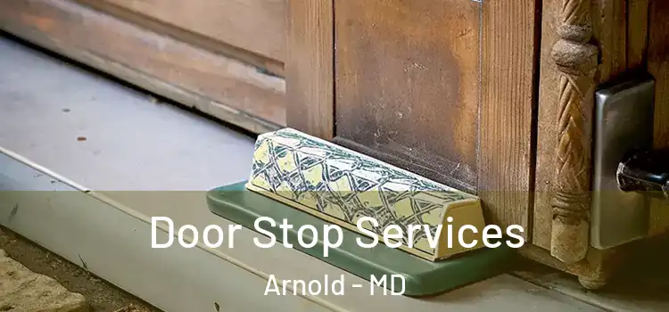 Door Stop Services Arnold - MD