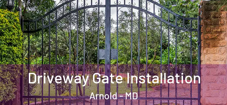  Driveway Gate Installation Arnold - MD