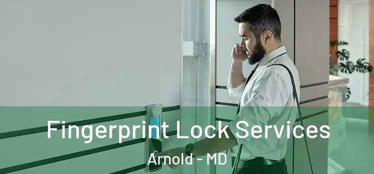 Fingerprint Lock Services Arnold - MD