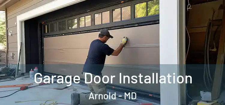  Garage Door Installation Arnold - MD