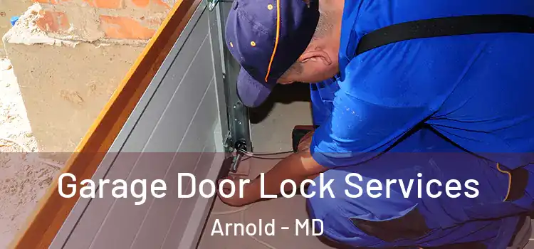  Garage Door Lock Services Arnold - MD