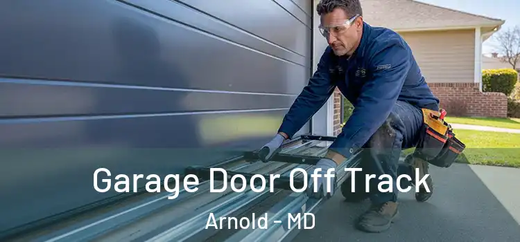  Garage Door Off Track Arnold - MD