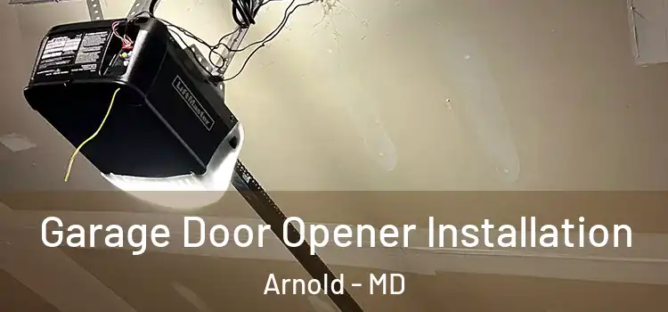  Garage Door Opener Installation Arnold - MD