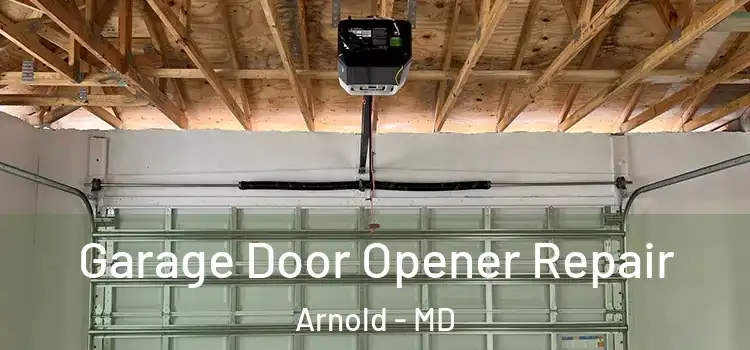 Garage Door Opener Repair Arnold - MD