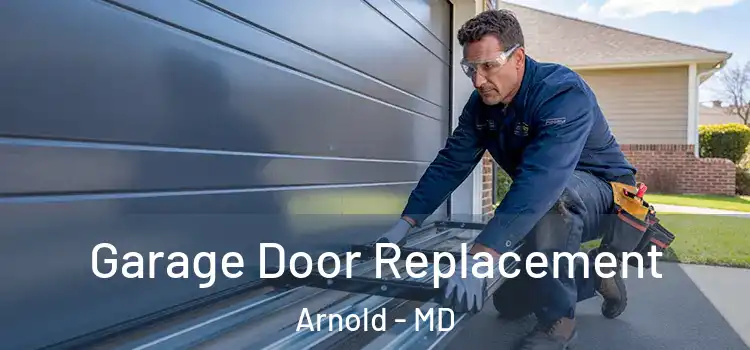  Garage Door Replacement Arnold - MD