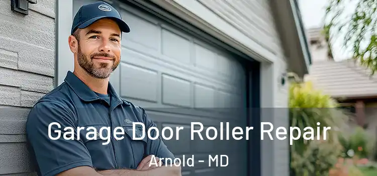  Garage Door Roller Repair Arnold - MD