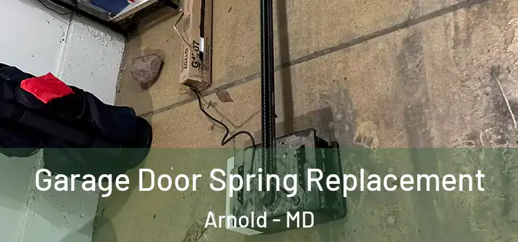 Garage Door Spring Replacement Arnold - MD