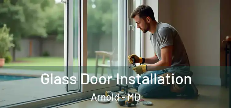 Glass Door Installation Arnold - MD