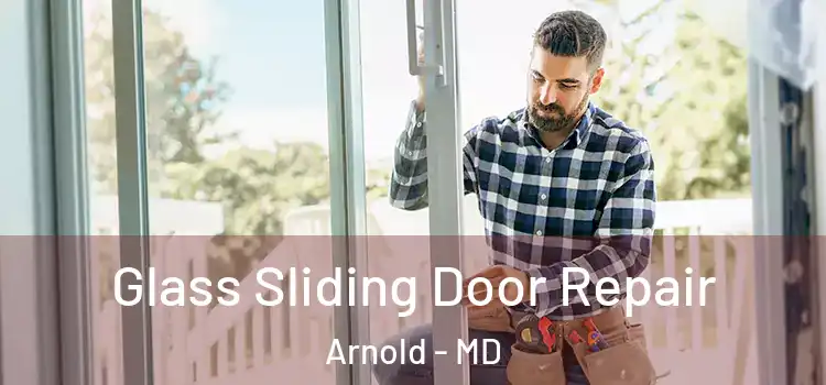 Glass Sliding Door Repair Arnold - MD