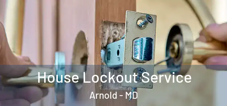  House Lockout Service Arnold - MD