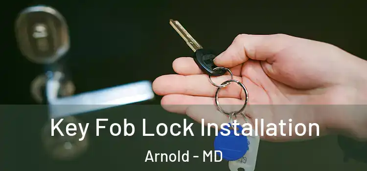 Key Fob Lock Installation Arnold - MD