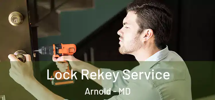Lock Rekey Service Arnold - MD