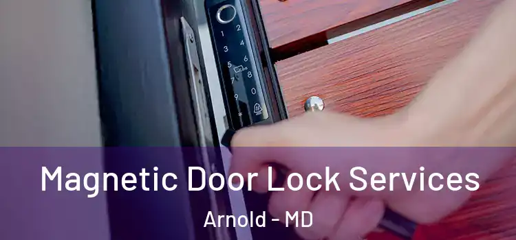 Magnetic Door Lock Services Arnold - MD