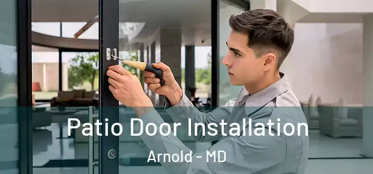 Patio Door Installation Arnold - MD