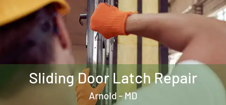 Sliding Door Latch Repair Arnold - MD