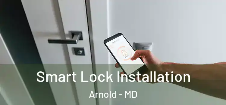 Smart Lock Installation Arnold - MD